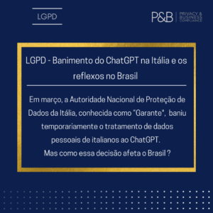 LGPD- Banimento do ChatGPT na Itália e os reflexos no Brasil