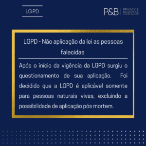 LGPD – Não aplicação da lei às pessoas falecidas