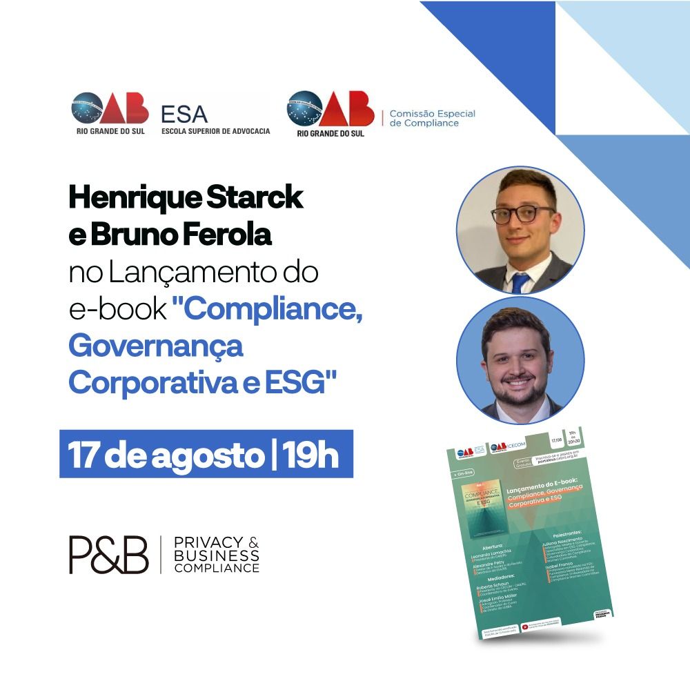 Henrique Starck e Bruno Galvão Ferola, da P&B Compliance, são autores do e-book "Compliance, Governança Corporativa e ESG", organizado pela Escola Superior de Advocacia e da Comissão Especial de Compliance da OAB/RS, em parceria com a Comissão Especial de Compliance da OAB/RS (CECOM).