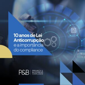 10 anos de Lei Anticorrupção e a importância do compliance