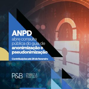 ANPD abre consulta pública do guia de anonimização e pseudonimização